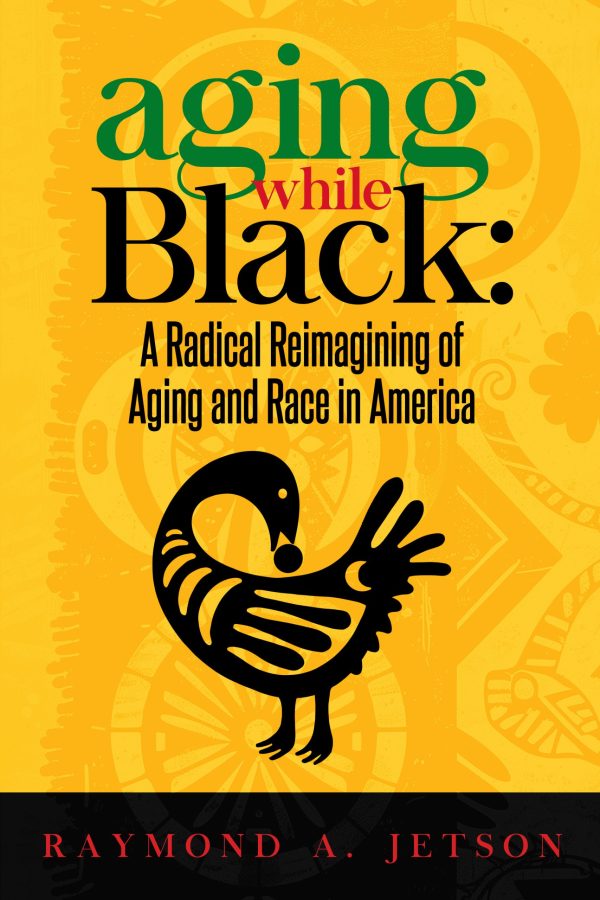 PRESALE | Aging While Black: A Radical Reimagining of Aging and Race in America